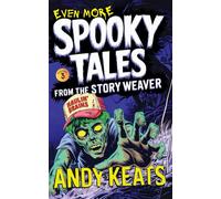 Even More Spooky Tales from the Story Weaver: Strange Stories for Brave Kids 9-12