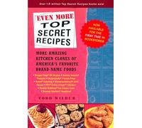 Even More Top Secret Recipes: More Amazing Kitchen Clones of America's Favorite Brand-Name Foods