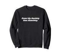 Even My Anxiety Has Anxiety Sweatshirt