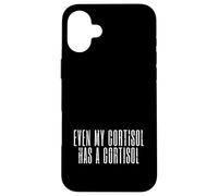 Even My Cortisol Has A Low Cortisol Levels Stress Hormone Case for iPhone 16 Plus