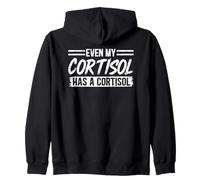 Even My Cortisol Has A Low Cortisol Levels Stress Hormone Zip Hoodie