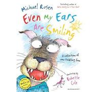 [(Even My Ears are Smiling)] [ By (author) Michael Rosen, Illustrated by Babette Cole ] [June, 2013]