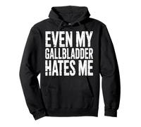 Even My Gallbladder Hates Me Pain Surgery Recovery - Pullover Hoodie