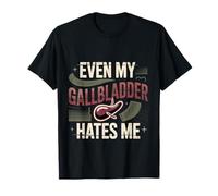 Even My Gallbladder Hates Me Pain Surgery Recovery - T-Shirt
