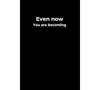 Even Now, You Are Becoming.: A 6x9 Black Lined Journal for Quiet Growth, Self-Reflection, and Inner Transformation