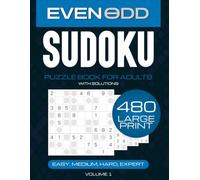 Even Odd Sudoku Puzzle Book: 480 Large Print Puzzles for All Ages with Solutions: 4 Levels of Difficulty - Easy, Medium, Hard & Expert | 2 Large Print ... & Seniors | Complete Solutions Provided