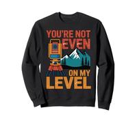 Even On My Level Mapmaking Engineer Surveying Land Surveyor Sweatshirt