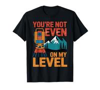 Even On My Level Mapmaking Engineer Surveying Land Surveyor T-Shirt