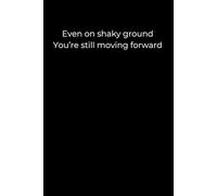 Even on Shaky Ground, You’re Still Moving Forward: A Black Minimalist Journal for Resilient Hearts | Lined 6x9 Notebook for Growth, Grit, and Gentle Progress