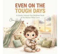 Even on the Tough Days: A Premium Bedtime Picture Book for Toddlers Ages 2-6 Navigating Big Feelings and Unconditional Love (Little Light Love Books)