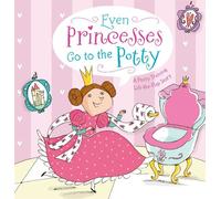 Even Princesses Go to the Potty: A Potty Training Life-The-Flap Story