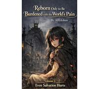 Even Salvation Hurts (Reborn Only to be Burdened with the World's Pain)