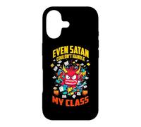 EVEN SATAN COULDN'T HANDLE MY CLASS Case for iPhone 17