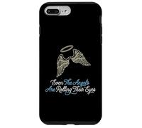 Even The Angels Are Rolling Their Eyes Sarcastic Person Case for iPhone 7 Plus/8 Plus