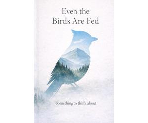 Even the birds are fed: Something to think about