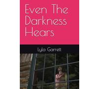 Even The Darkness Hears