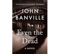Even the Dead: 7 (Quirke)