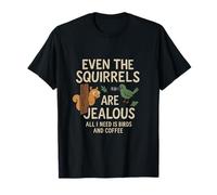 Even the Squirrels Are Jealous Birding Humor Design T-Shirt
