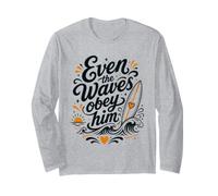 Even The Waves Obey Him Christian Surfing Long Sleeve T-Shirt