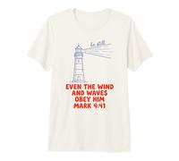 Even The Wind and Waves Obey Him Mark 4:41 Premium T-Shirt