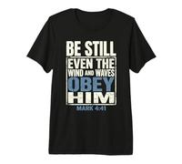 Even The Wind and Waves Obey Him Mark 4:41 Premium T-Shirt