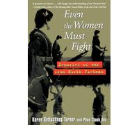Even the Women Must Fight: Memories of War from North Vietnam