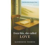 Even this, she called love (Belonging)