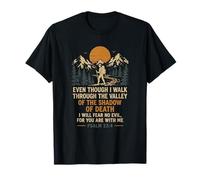 Even Though I Walk Through The Valley Psalm 23 4 T-Shirt