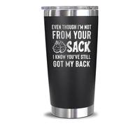 Even Though I'm Not From Your Sack I Know You've Still Got My Back Tumbler - Stepfather Birthday - Gifts Idea Stepdad - Gifts From Daughter Son Bonus Dad - Father's Day Gift Step Dad