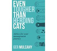 Even Tougher Than Herding Cats: Advice for your management journey