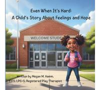 Even When It's Hard: A Child's Story About Feelings and Hope