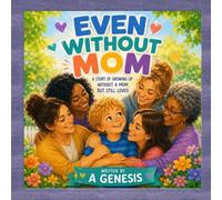Even Without Mom: Story About Growing Up Without a Mom