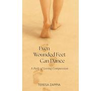 Even Wounded Feet Can Dance: A Path of Loving Compassion