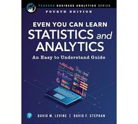 Even You Can Learn Statistics and Analytics: An Easy to Understand Guide (Pearson Business Analytics Series)