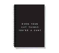 Even Your Cat Thinks You're A Cunt A5 Notebook | Rude Offensive Notebook for Cat Owner, Funny Adult Humour Joke Deadpan Journal Gift