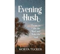 Evening Hush: Poems to Calm the Mind and Wake the Soul
