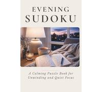 Evening Sudoku: A Calming Puzzle Book for Unwinding and Quiet Focus (The Cozy Puzzle Collection)