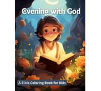 Evening with God: A Bible Coloring Book for Kids: Peaceful and Thoughtful Coloring Pages to End the Day with Faith and Light