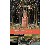 Evening's Empire: A History of the Night in Early Modern Europe (New Studies in European History)