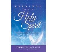 Evenings with the Holy Spirit: Listening Daily to the Still, Small Voice of God