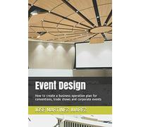 Event Design: How to create a business operation plan for conventions, trade shows and corporate events