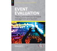 Event Evaluation:: Theory and methods for event management and tourism (Events Management Theory and Methods)