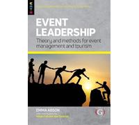 Event Leadership: Theory and Methods for Event Management and Tourism (Events Management Theory and Methods)