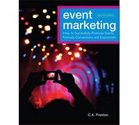 Event Marketing: How to Successfully Promote Events, Festivals, Conventions, and Expositions: 43 (The Wiley Event Management Series)