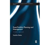 Event Portfolio Planning and Management: A Holistic Approach (Routledge Advances in Event Research Series)
