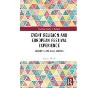 Event Religion and European Festival Experience: Concepts and Case Studies (Routledge Studies in Religion)
