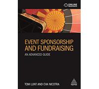 Event Sponsorship and Fundraising: An Advanced Guide