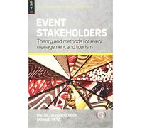Event Stakeholders: Theory and methods for event management and tourism (Events Management Theory and Methods)