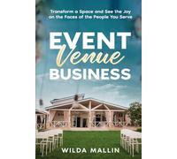 Event Venue Business: Transform a Space and See the Joy on the Faces of the People You Serve