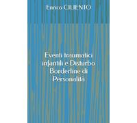 Eventi traumatici infantili e Disturbo Borderline di Personalità (Psyche and Society)